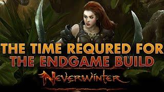 Neverwinter, How long it take to make a endgame build