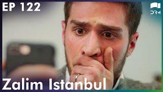 Zalim Istanbul - Episode 122 | Turkish Drama | Ruthless City | Urdu Dubbing | RP1Y