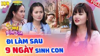 Tâm Sự Mẹ Bỉm Sữa 189 | ĂN KIÊNG suốt thai kì, mẹ đơn thân áp lực KINH TẾ đi làm liền sau sinh