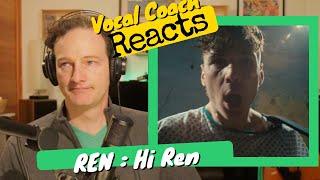 Vocal Coach REACTS - REN "Hi Ren"