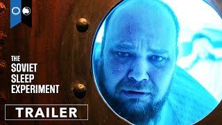 Soviet Sleep Experiment | Official Trailer | Thriller