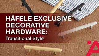 Häfele Exclusive Decorative Hardware: Transitional Style