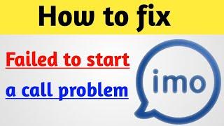 how to fix imo failed to start a call | imo problem failed to start a call