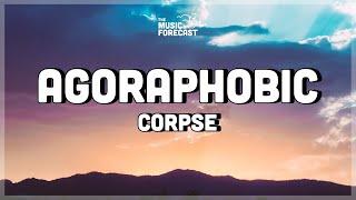 CORPSE - agoraphobic (Lyrics)