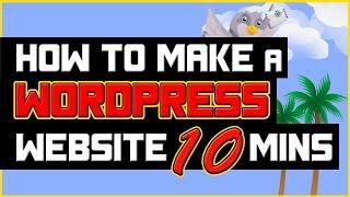 How to Make a WordPress Website In Under 10 minutes