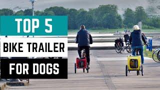 Best Bike Trailer for Dogs in 2024: The Ultimate Guide