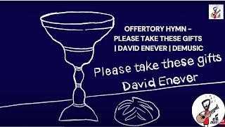 Offertory Hymn - Please Take These Gifts | David Enever | DEMusic