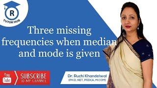 Three missing frequencies when median and mode is given | Dr. Ruchi Khandelwal