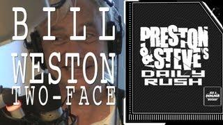 Bill Weston: Two-Face - Preston & Steve's Daily Rush