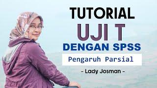 TUTORIAL UJI T DENGAN SPSS: PENGARUH PARSIAL VARIABEL X TERHADAP Y