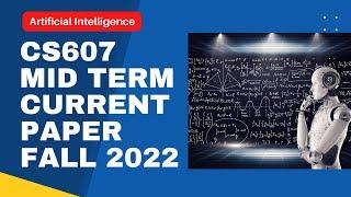 CS607 Mid Term Current Paper Fall 2022