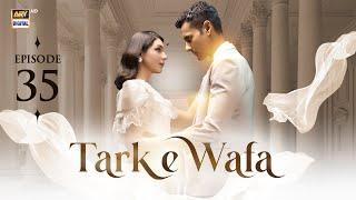 Tark e Wafa Episode 35 | 11 August 2024 (English Subtitles) | ARY Digital Drama