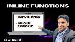 Use of Inline Functions|| A Comprehensive Guide to Faster Execution in C++|| Lecture 8