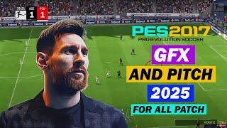 PES 2017 NEW GFX MOD AND PITCH 2025 AIO