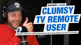 Advice For Clumsy TV Remote User | Hamish & Andy