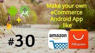 Android eCommerce Shopping App - Make Android App like Amazon - Firebase Tutorial 30