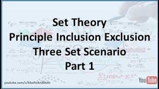 Set Theory: Principle of Inclusion Exclusion a Three Set Scenario Example - Part 1