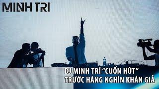 DJ MINH TRI ON STAGE | LIVE "CUỐN HÚT" TRƯỚC HÀNG NGHÌN KHÁN GIẢ HÀ NỘI