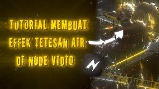 TUTORIAL CARA MEMBUAT TETESAN AIR DI NODE VIDIO !!