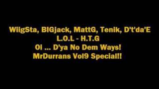 WiigSta BIGjack MattG Tenik D't'da'E - Oi D'ya No Dem Ways - MrDurrans Production