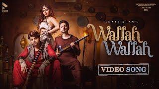 WALLAH WALLAH (OFFICIAL VIDEO) | ISHAAN KHAN | SIDDHARTH NIGAM | JANNAT Z | MK BLIVE | BLIVE MUSIC