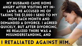 My husband got really angry, claimed I took his $1,000 meant for his mom, and wants a divorce.