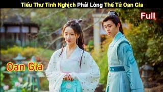 Review Phim : Tiểu Thư Tình Nghịch Phải Lòng thế Tử Oan Gia | Full | Phim Hay Mỗi Ngày