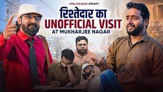 रिश्तेदार का Unofficial Visit - Mukherjee Nagar || Viral Kalakar