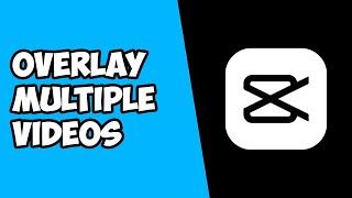 How To Overlay Multiple Videos in CapCut