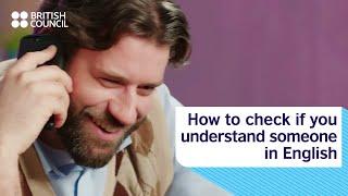 How to check if you understand someone in English