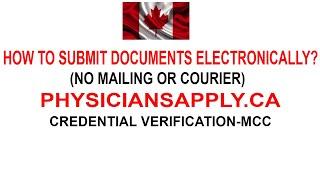 SUBMIT DOCUMENTS ELECTRONICALLY FOR SOURCE/CREDENTIAL VERIFICATION# MEDICAL COUNCIL OF CANADA# IMGs