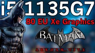 Batman: Arkham City  - Intel i5-1135G7 Tiger Lake Xe Graphics Performance 1080p