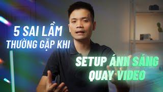 5 SAI LẦM thường gặp khi SETUP ÁNH SÁNG quay video | Kien Video