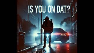 Young hadene - Is You On Dat