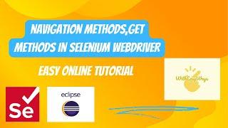 Navigation Methods in Selenium WebDriver | To, Refresh, Back and Forward | get methods (explained)