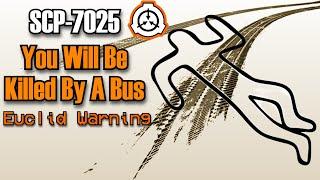 SCP-7025 You Will Be Killed By A Bus | Object class: Euclid (SCP Foundation Readings)