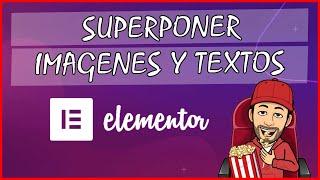 ️ como superponer imagen y texto usando elementor, wordpress 84, tutorial español.