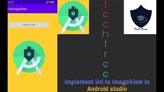 Implement Uri to ImageView in Android studio|Android Tutorial|tech free