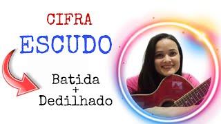 CIFRA - Escudo - Simplificada - Batida e dedilhado.