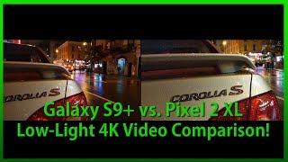 Galaxy S9+ vs. Pixel 2 XL Low-Light 4K Video Comparison!