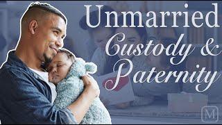 Unmarried Parents: Paternity & Custody