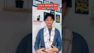 Tutorial Gendong Bayi Pake Sarung #short#tutorial#sarung#santri