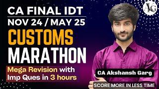 Customs Marathon | Mega Revision with Imp Ques in 3 hrs | CA Final IDT Nov'24 | CA Akshansh Garg