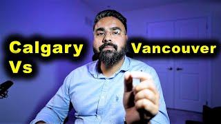 Calgary Vs Vancouver | Which Is Better City For Canada Immigration?