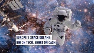 Europe's space dreams: Big on tech, short on cash