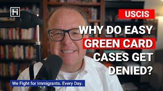 Why Do Easy Green Card Cases Get Denied in 2022?