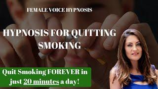 Hypnosis to Quit Smoking - Stop Smoking FOREVER in just 20 MINUTES a day (Female Voice Hypnosis)