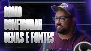 OBS STUDIO - Como configurar cenas e fontes?! #002