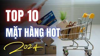 Kinh Doanh Online Thì Nên Bán Gì : Top 10 mặt hàng Hot nhất 2024