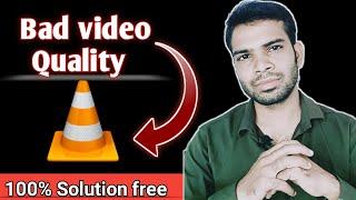 vlc play video in bad quality | vlc video quality bad